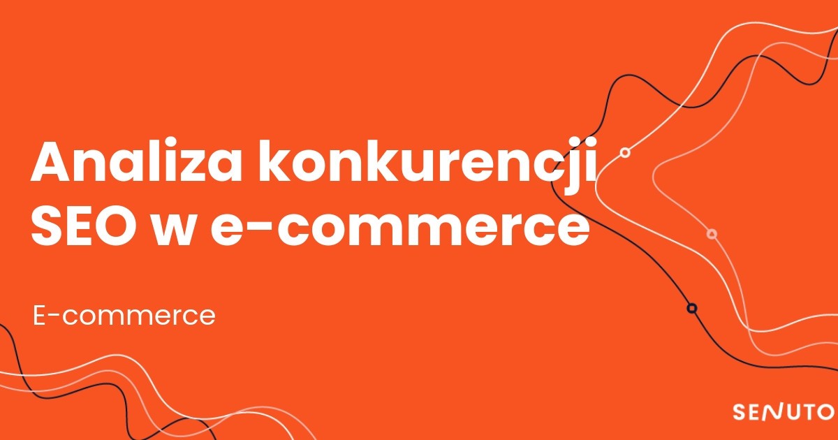 Analiza konkurencji SEO w e-commerce